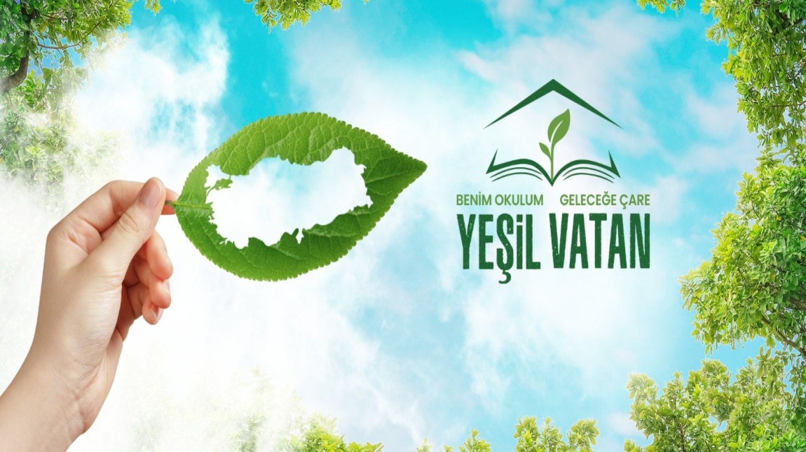 YEŞİL VATAN-BENİM OKULUM GELECEĞE ÇARE